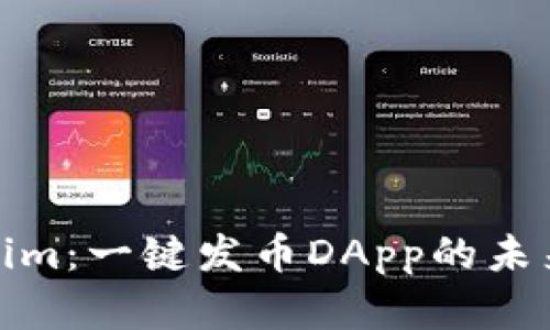 探索Tokenim：一键发币DApp的未来发展趋势